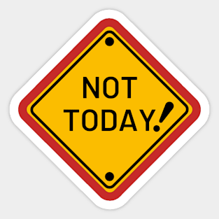 Not Today ! Sticker